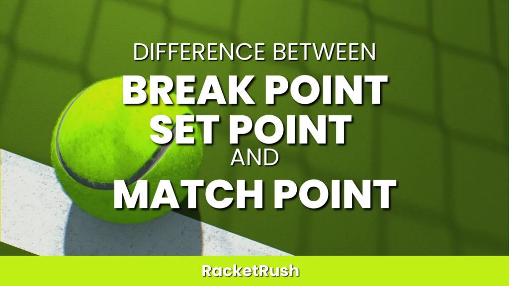 Difference Between Break Point, Set Point, and Match Point
